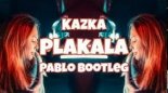 Kazka - Plakala (PABLO BOOTLEG)