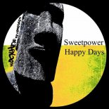 Sweetpower - Happy Days (Original Mix)