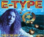 E-Type - This Is The Way (Extended Version)