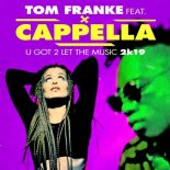 Tom Franke Feat. Cappella - U Got 2 Let The Music 2k19
