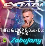 Extazy - Zabujany (Tr!Fle & Loop & Black Due Remix)