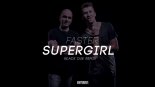 Faster - Supergirl (Black Due Remix) Radio Edit