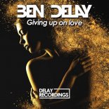 Ben Delay - Giving Up on Love (Extended Mix)