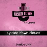 Disco Town, Angelo Ferreri, Moon Rocket, LauMii - Upside Down Clouds (Club Mix)