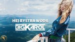 BIGKarol - Hej bystra woda (Radio Edit)