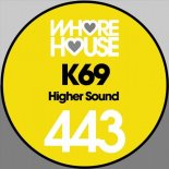 K69 - Higher Sound (Original Mix)