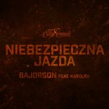 Bajorson Feat. Karolek - Niebezpieczna Jazda