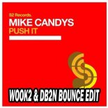 Mike Candys - Push It (DB2N & WOOK2 Bounce Edit)