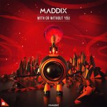 Maddix - With Or Without You