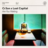 Cr3on & Lost Capital - Are You Waiting (Extended Mix)