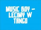 Music Boy - Lecimy w tango