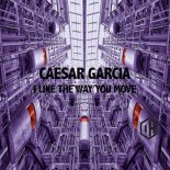 Caesar Garcia - I Like The Way You Move