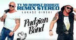 Pudzian Band -Ty mi robisz dobrze (STEREO REMIX 2019)