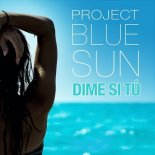 Project Blue Sun - Dime Si Tú (Tropical Mix)