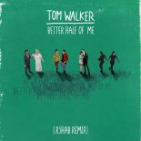 Tom Walker - Better Half Of Me (R3HAB Remix)