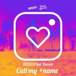 GRZEECH feat. Stencel - Call My Name (Radio Edit)