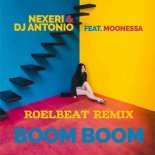 Nexeri, DJ Antonio feat. Moonessa - Boom Boom (RoelBeat Extended Remix)