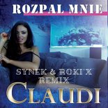 Claudi - Rozpal Mnie (Synek & Roki\'X Remix)