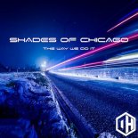 Shades Of Chicago - The Way We Do It