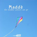 Maddè - No Matter Where We Go (Radio Edit)