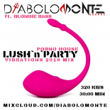 DJ DIABOLOMONTE SOUNDZ ft. BLONDIE BASS - PORNO LUSH `n` PARTY VIBRATIONS 2019 ( erotic XXX electro house dj mix 2019 )