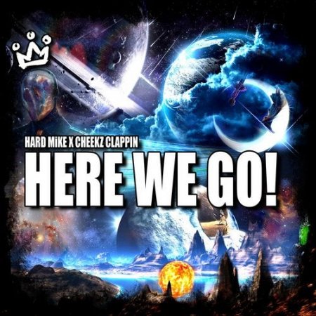 Hard Mike X Cheekz Clappin - HERE WE GO (Original Mix)