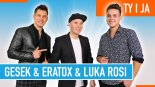 Gesek & Eratox & Luka Rosi - Ty i Ja
