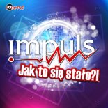 IMPULS - Jak to się stało
