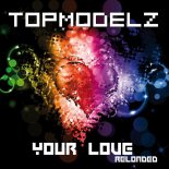Topmodelz - Your Love (Radio Mix)