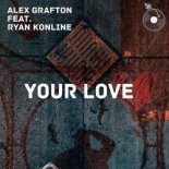 Alex Grafton - Your Love (Original Mix)