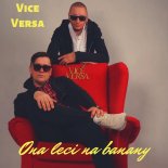 Vice Versa - Ona Leci Na Banany 2019