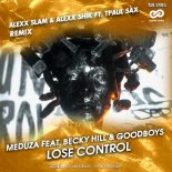 Meduza feat. Becky Hill & Goodboys - Lose Control (Alexx Slam & Alex Shik ft. TPaul Sax Mix)