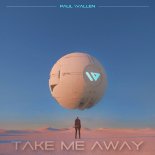 PAUL WALLEN - TAKE ME AWAY