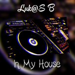 Luk@S B - In My House (25.12.2K19)