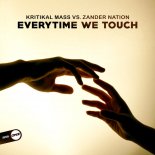 Kritikal Mass vs. Zander Nation - Everytime We Touch (Original Mix)