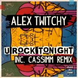 Alex Twitchy - U Rock Tonight (Original Mix)