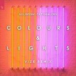 Goldfish & Cat Dealers - Colours & Lights (VIZE Extended Remix)