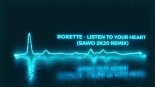 Roxette - Listen To Your Heart (SAWO 2K20 Remix)