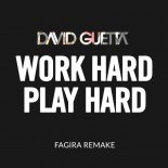 David Guetta - Work Hard, Play Hard (Fagira Remake)