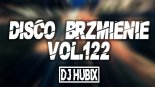 DJ Hubix - Disco Brzmienie vol.122