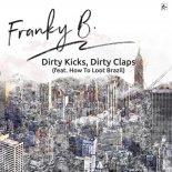 FRANKY B. feat. HOW TO LOOT BRAZIL - DIRTY KICKS, DIRTY CLAPS (Extended Mix)
