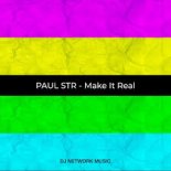 Paul STR - Make It Real (Original Mix)