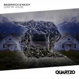 Basspatch & Maxzy - Love My House (Original Mix)