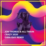 Jon Thomas & All Twain - Crazy 2020 (Dima Isay Remix)