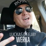 Luckas Deejay - Werka (Radio Edit)