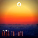 Da Buzz - Hard To Love (Original Mix)
