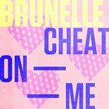 Brunelle - Cheat On Me (Original Mix)