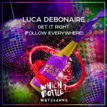 Luca Debonaire - Get It Right (Follow Everywhere) (Radio Edit)