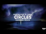 Post Malone vs. Dzeko - Circles (Kahikko Remix)
