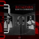 ESH x Corrupt - Rumors (Original Mix)